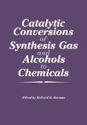 Catalytic Conversions of Synthesis Gas and Alcohols to Chemicals