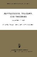 Revolutions, Systems and Theories