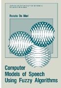 Computer Models of Speech Using Fuzzy Algorithms