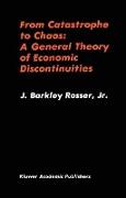 From Catastrophe to Chaos: A General Theory of Economic Discontinuities