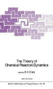 The Theory of Chemical Reaction Dynamics