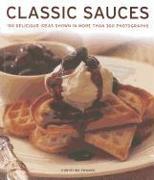 Classic Sauces: 150 Delicious Ideas Shown in More Than 300 Photographs