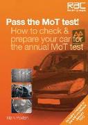 Pass the Mot Test!: How to Check & Prepare Your Car for the Annual Mot Test