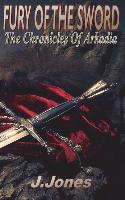 Fury of the Sword: Chronicles of Arkadia Vol 3