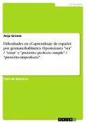 Dificultades en el aprendizaje de español por germanohablantes: Oposiciones "ser" / "estar" y "pretérito perfecto simple" / "pretérito imperfecto"