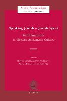 Speaking Jewish - Jewish Speak: Multilingualism in Western Ashkenazic Culture