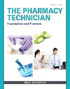 Pharmacy Technician, The: Foundations and Practice