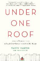 Under One Roof: Lessons I Learned from a Tough Old Woman in a Little Old House