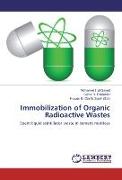 Immobilization of Organic Radioactive Wastes