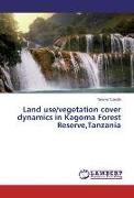 Land use/vegetation cover dynamics in Kagoma Forest Reserve,Tanzania