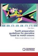 Tooth preparation guidelines for porceline fused to metal crowns