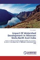 Impact Of Watershed Development In Mizoram State,North East India