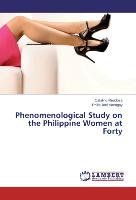 Phenomenological Study on the Philippine Women at Forty