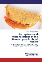 Perceptions and misconceptions of the German people about Mexico