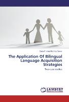 The Application Of Bilingual Language Acquisition Strategies