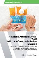 Ambient Assisted Living (AAL) Teil 1: Einfluss technischer Faktoren