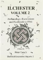 Ilchester.Archaeology, Excavations and Fieldwork to 1984