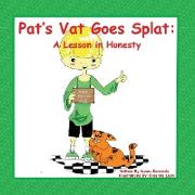 Pat's Vat Goes Splat