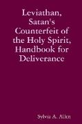 Leviathan, Satan's Counterfeit of the Holy Spirit, Handbook for Deliverance