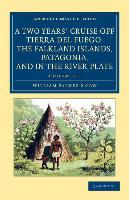 A Two Years' Cruise Off Tierra del Fuego, the Falkland Islands, Patagonia, and in the River Plate 2 Volume Set