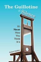 The Guillotine of Silence: It's Never How You Think It Is