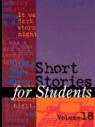 Short Stories for Students: Presenting Anlysis, Context, and Criticism on Commonly Studied Short Stories