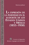 La expresión de la pasividad en el sudoeste de los Estados Unidos y México (1855-1950)