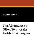 The Adventures of Oliver Twist or the Parish Boy's Progress