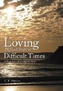 Loving Difficult People at Difficult Times