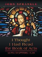 I Thought I Had Read the Book of Acts: Acts Chapters 15-28