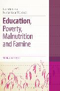 Education, Poverty, Malnutrition and Famine