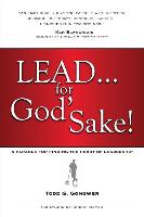 Lead... for God's Sake!: A Parable for Finding the Heart of Leadership