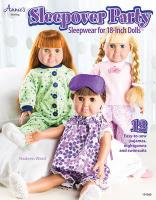 Sleepover Party: Sleepwear for 18 Dolls [With Pattern(s)]