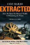 Extracted: How the Quest for Mineral Wealth Is Plundering the Planet: A Report to the Club of Rome