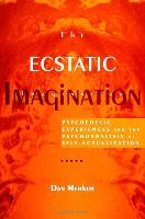 The Ecstatic Imagination: Psychedelic Experiences and the Psychoanalysis of Self-Actualization