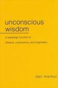 Unconscious Wisdom: A Superego Function in Dreams, Conscience, and Inspiration