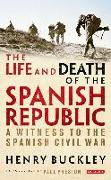 The Life and Death of the Spanish Republic: A Witness to the Spanish Civil War