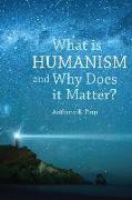 What is Humanism and Why Does it Matter?