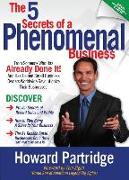 The 5 Secrets of a Phenomenal Business: How to Stop Being a Slave to Your Business and Finally Have the Freedom You've Always Wanted