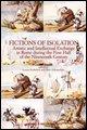 Fictions of Isolation: Artistic and Intellectual Exchange in Rome During the First Half of the 19th Century.{Slb}papers from a Conference Hel