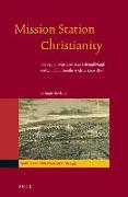 Mission Station Christianity: Norwegian Missionaries in Colonial Natal and Zululand, Southern Africa 1850-1890