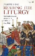 Reading the Liturgy: An Exploration of Texts in Christian Worship