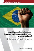 Brasilianisches Kino und Theater: Selbstermächtigung und Repression