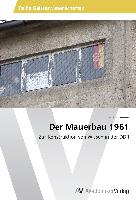 Der Mauerbau 1961