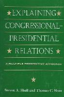 Explaining Congressional-Presidential Relations: A Multiple Perspective Approach