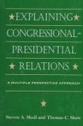 Explaining Congressional-Presidential Relations: A Multiple Perspective Approach