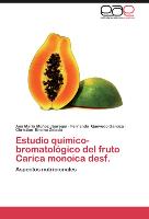 Estudio químico-bromatológico del fruto Carica monoica desf