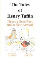 The Tales of Henry Tuffin - Henry's Sore Foot and a New Arrival
