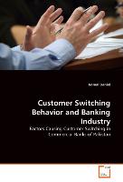 Customer Switching Behavior and Banking Industry