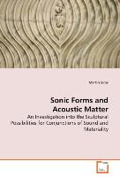 Sonic Forms and Acoustic Matter